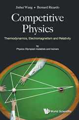 9789813239418-9813239417-Competitive Physics: Thermodynamics, Electromagnetism and Relativity