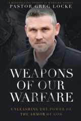 9781735846224-1735846228-Weapons of Our Warfare: Unleashing the Power of the Armor of God