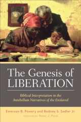 9780664230531-0664230539-The Genesis of Liberation: Biblical Interpretation in the Antebellum Narratives of the Enslaved