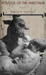 9781680032185-1680032186-Politics of the Minotaur: Poems (The Margaret Lea Houston Series)