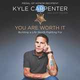 9781094028781-1094028789-You Are Worth It: Building a Life Worth Fighting For