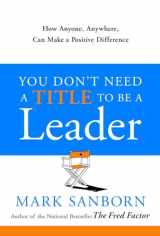 9780385517478-0385517475-You Don't Need a Title to Be a Leader: How Anyone, Anywhere, Can Make a Positive Difference