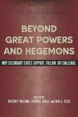 9780804771634-0804771634-Beyond Great Powers and Hegemons: Why Secondary States Support, Follow, or Challenge