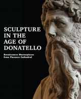 9781907804564-1907804560-Sculpture in the Age of Donatello: Renaissance Masterpieces from Florence Cathedral