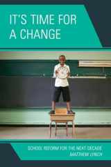 9781610480635-1610480635-It's Time for a Change: School Reform for the Next Decade