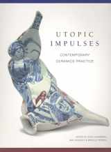 9781553800514-1553800516-Utopic Impulses: Contemporary Ceramics Practice