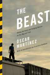 9781781681329-1781681325-The Beast: Riding the Rails and Dodging Narcos on the Migrant Trail