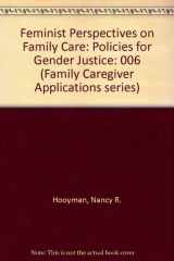 9780803951426-0803951426-Feminist Perspectives on Family Care: Policies for Gender Justice (Family Caregiver Applications series)