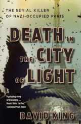9780307452900-0307452905-Death in the City of Light: The Serial Killer of Nazi-Occupied Paris