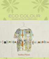9781596683303-1596683309-Eco Colour: Botanical Dyes for Beautiful Textiles
