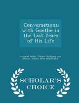 9781293946879-1293946877-Conversations with Goethe in the Last Years of His Life - Scholar's Choice Edition