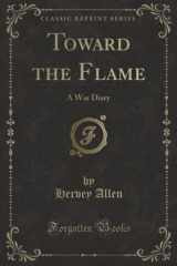 9780260857897-0260857890-Toward the Flame: A War Diary (Classic Reprint)