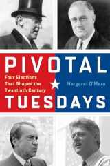 9780812247466-0812247469-Pivotal Tuesdays: Four Elections That Shaped the Twentieth Century