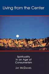 9780827221307-0827221304-Living from the Center: Spirituality in an Age of Consumerism