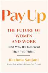 9781982191580-1982191589-Pay Up: The Future of Women and Work (and Why It's Different Than You Think)