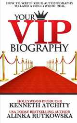 9781943386697-1943386692-Your VIP Biography: How to Write Your Autobiography to Land a Hollywood Deal