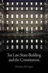 9781509944538-1509944532-Tax Law, State-Building and the Constitution