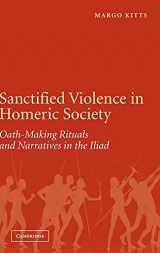 9780521855297-0521855292-Sanctified Violence in Homeric Society: Oath-Making Rituals in the Iliad