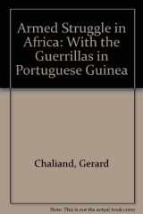 9780853451068-0853451060-Armed Struggle in Africa; With the Guerrillas in Portuguese Guinea