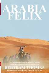 9781838075644-183807564X-Arabia Felix: The First Crossing from 1930, of the Rub Al Khali Desert by a Non-Arab (Oman in History)