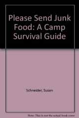 9780425095966-0425095967-Please Send Junk Food: A Camp Survival Guide