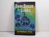 9780979788598-0979788595-Beer, Booze and Books... a sober look at higher education