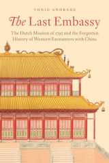 9780691177113-0691177112-The Last Embassy: The Dutch Mission of 1795 and the Forgotten History of Western Encounters with China