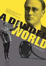 9781841504025-1841504025-A Divided World: Hollywood Cinema and Emigré Directors in the Era of Roosevelt and Hitler, 1933-1948