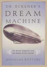 9780002571913-0002571919-Dr. Eckener's Dream Machine: The Historic Saga of the Round-the-World Zeppelin
