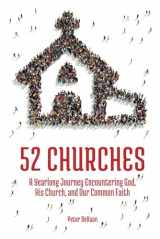 9781948082075-1948082071-52 Churches: A Yearlong Journey Encountering God, His Church, and Our Common Faith (Visiting Churches Series)