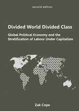 9781894946681-1894946685-Divided World, Divided Class: Global Political Economy and the Stratification of Labour Under Capitalism