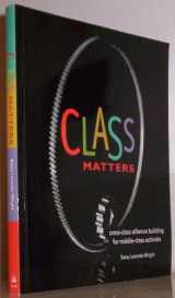 9780865715233-0865715238-Class Matters: Cross-Class Alliance Building for Middle-Class Activists