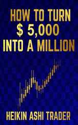 9781076517845-1076517846-How to Turn $ 5,000 into a Million