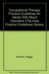 9781569001103-1569001103-Occupational Therapy Practice Guidelines for Adults With Mood Disorders (The Aota Practice Guidelines Series)