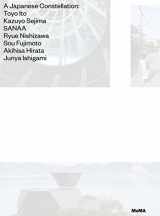 9781633450097-1633450090-A Japanese Constellation: Toyo Ito, SANAA, and Beyond
