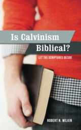9781943399222-1943399220-Is Calvinism Biblical? Let the Scriptures Decide