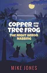 9780989004657-0989004651-Copper and the Tree Frog: The Night Heron Nabbing