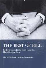 9780933685413-0933685416-The Best of Bill: Reflections on Faith, Fear, Honesty, Humility, and Love