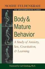 9781583941157-1583941150-Body and Mature Behavior: A Study of Anxiety, Sex, Gravitation, and Learning