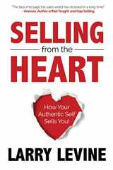9781636981741-1636981747-Selling from the Heart: How Your Authentic Self Sells You