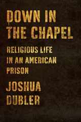 9780374120702-0374120706-Down in the Chapel: Religious Life in an American Prison