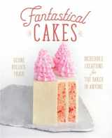 9780762463435-0762463430-Fantastical Cakes: Incredible Creations for the Baker in Anyone