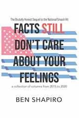 9781949673487-1949673480-Facts (Still) Don't Care About Your Feelings: The Brutally Honest Sequel to the National Smash Hit