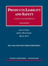 9781609304065-1609304063-Products Liability and Safety, Cases and Materials, 6th, 2013 Case and Statutory Supplement (University Casebook Series)
