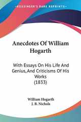9781104025229-1104025221-Anecdotes Of William Hogarth: With Essays On His Life And Genius, And Criticisms Of His Works (1833)