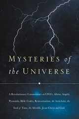 9781594679599-1594679592-Mysteries of the Universe: A Revolutionary Commentary on UFOs, Aliens, Angels, Pyramids, Bible Codes, Reincarnation, the Antichrist...