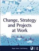 9780750689441-0750689447-Change, Strategy and Projects at Work