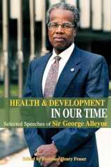 9789766373672-9766373671-Health and Development in Our Time: Selected Speeches of Sir George Alleyne