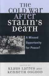 9780742554511-0742554511-The Cold War after Stalin's Death: A Missed Opportunity for Peace? (The Harvard Cold War Studies Book Series)