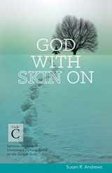 9780788028236-0788028235-God With Skin On: Cycle C Sermons for Advent/Christmas/Epiphany Based on the Gospel Texts